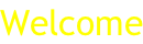 Welcome
